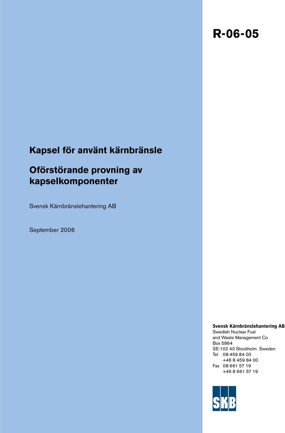 Kärnbränslehantering AB Swedish Nuclear Fuel and Waste Management Co Box