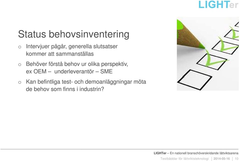 Kan befintliga test- ch demanläggningar möta de behv sm finns i industrin?