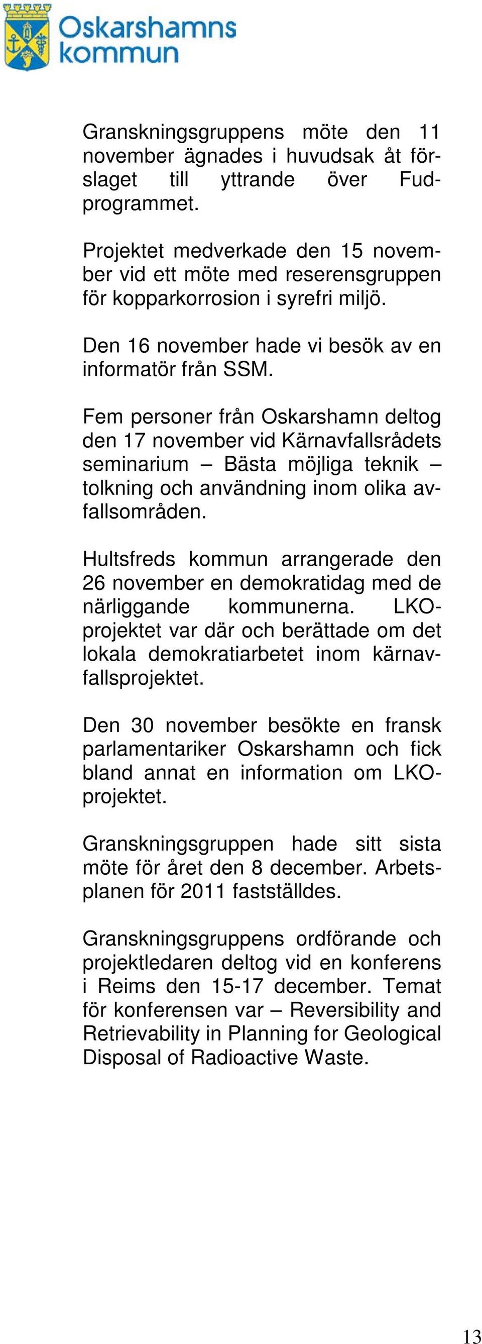 Fem personer från Oskarshamn deltog den 17 november vid Kärnavfallsrådets seminarium Bästa möjliga teknik tolkning och användning inom olika avfallsområden.