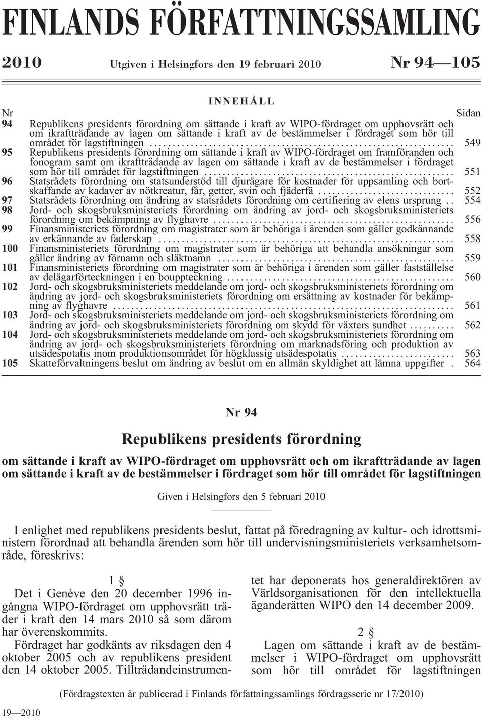 .. 549 95 Republikens presidents förordning om sättande i kraft av WIPO-fördraget om framföranden och fonogram samt .