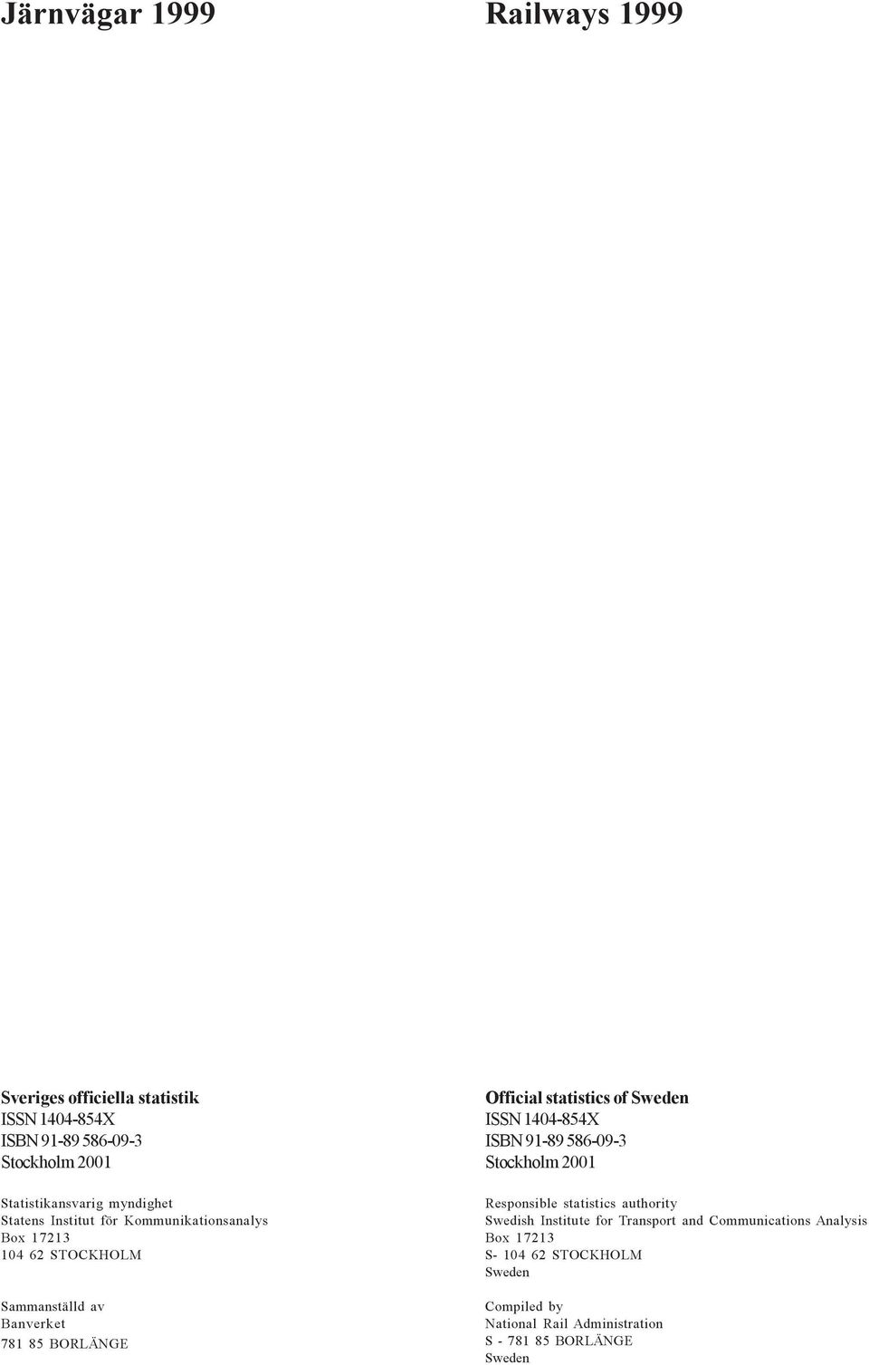 Official statistics of Sweden ISSN 1404854X ISBN 9189 586093 Stockholm 2001 Responsible statistics authority Swedish Institute
