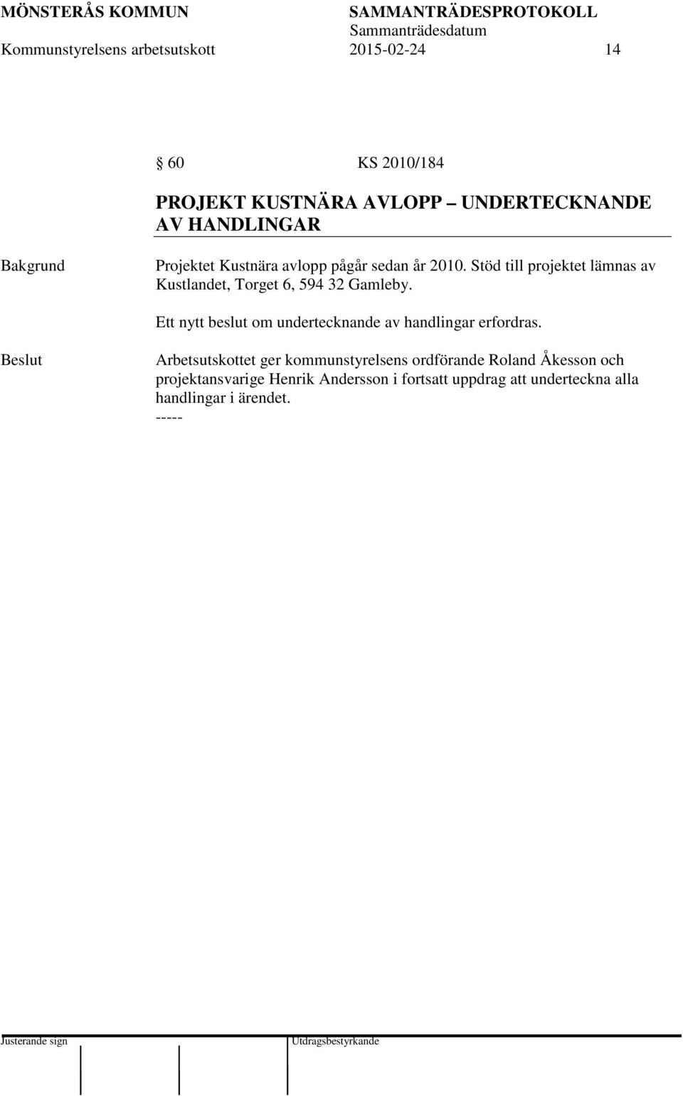 Stöd till projektet lämnas av Kustlandet, Torget 6, 594 32 Gamleby.