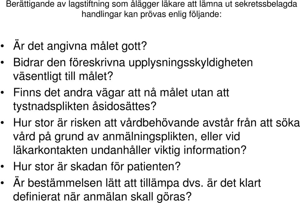 Finns det andra vägar att nå målet utan att tystnadsplikten åsidosättes?