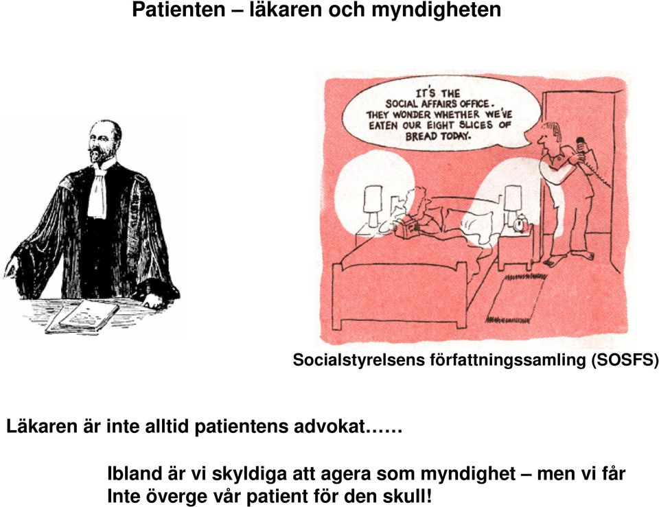 patientens advokat Ibland är vi skyldiga att agera