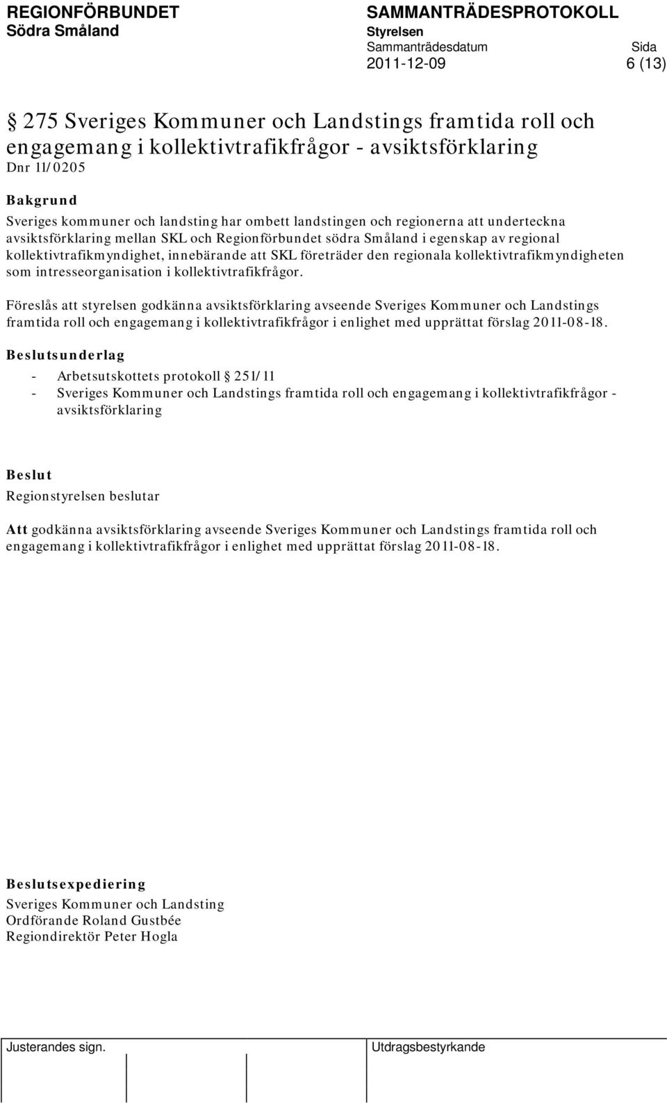 kollektivtrafikmyndigheten som intresseorganisation i kollektivtrafikfrågor.