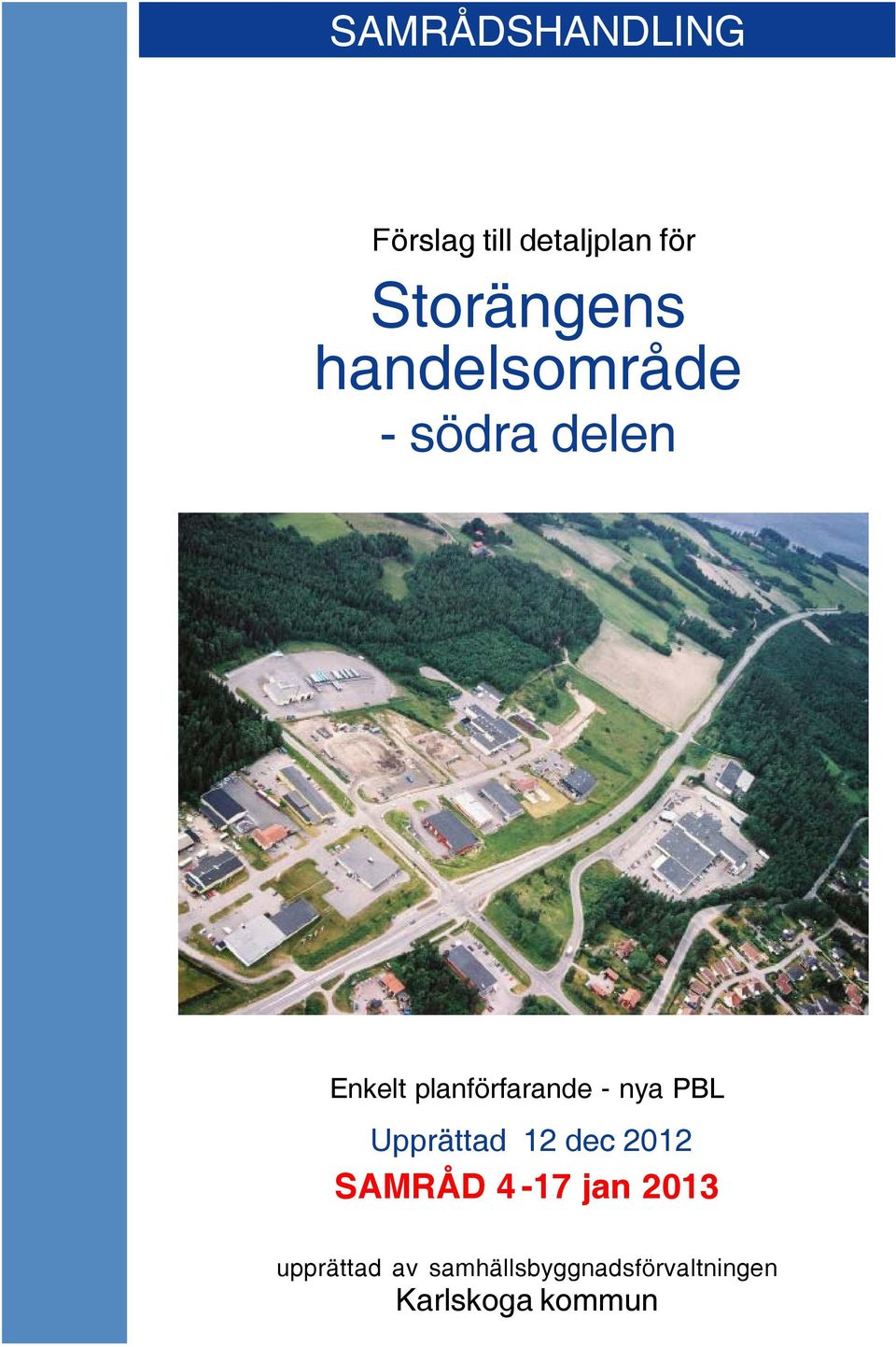 nya PBL Upprättad 12 dec 2012 SAMRÅD 4-17 jan 2013