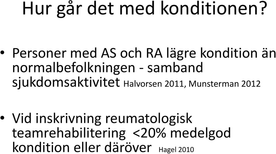 - samband sjukdomsaktivitet Halvorsen 2011, Munsterman 2012