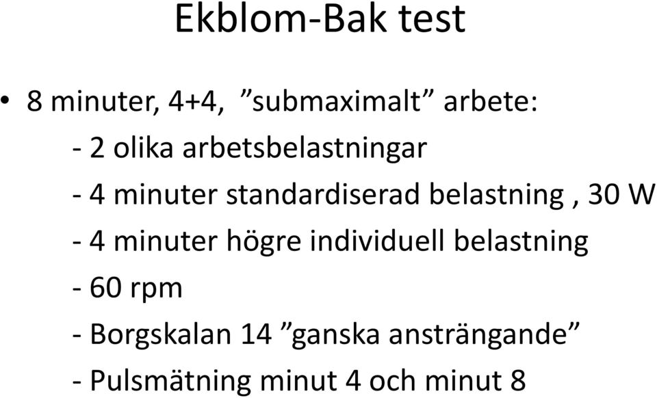 belastning, 30 W - 4 minuter högre individuell belastning -