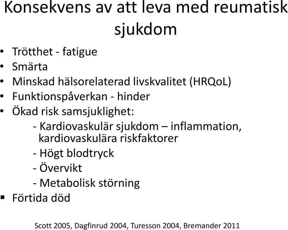 - Kardiovaskulär sjukdom inflammation, kardiovaskulära riskfaktorer - Högt blodtryck -