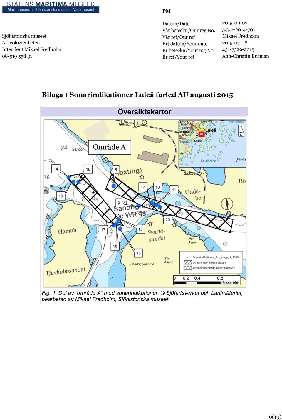 Del av område A med sonarindikationer.