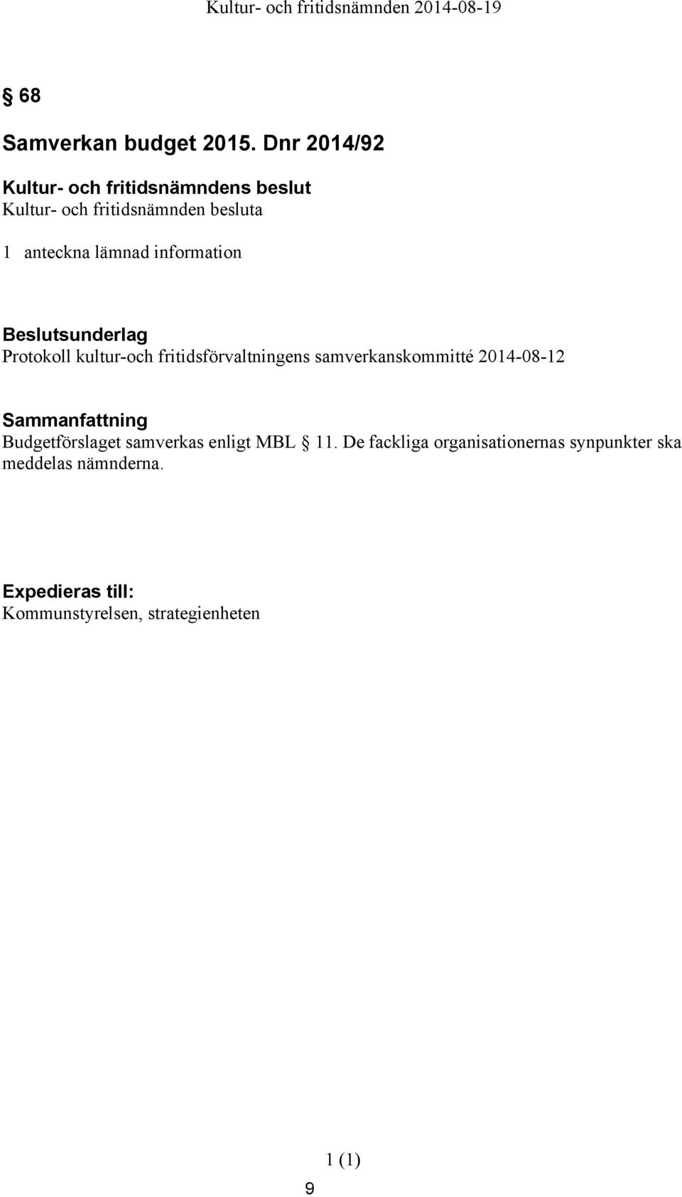fritidsförvaltningens samverkanskommitté 2014-08-12 Sammanfattning