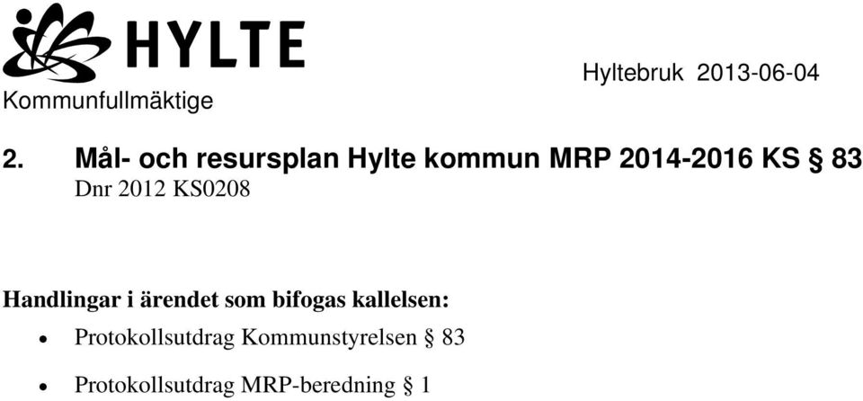 Dnr 2012 KS0208 Handlingar i ärendet som bifogas