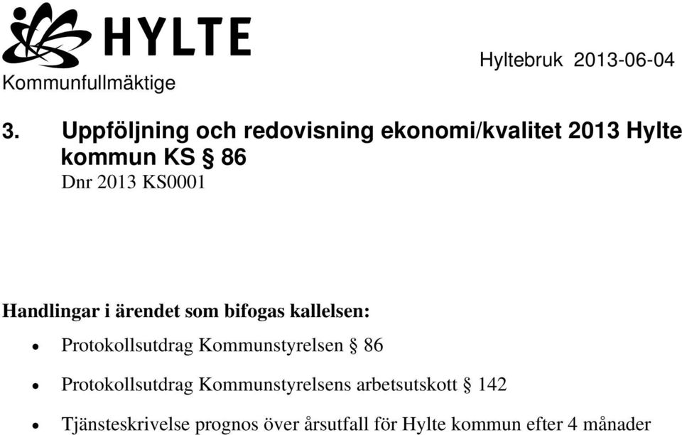 KS0001 Handlingar i ärendet som bifogas kallelsen: Protokollsutdrag