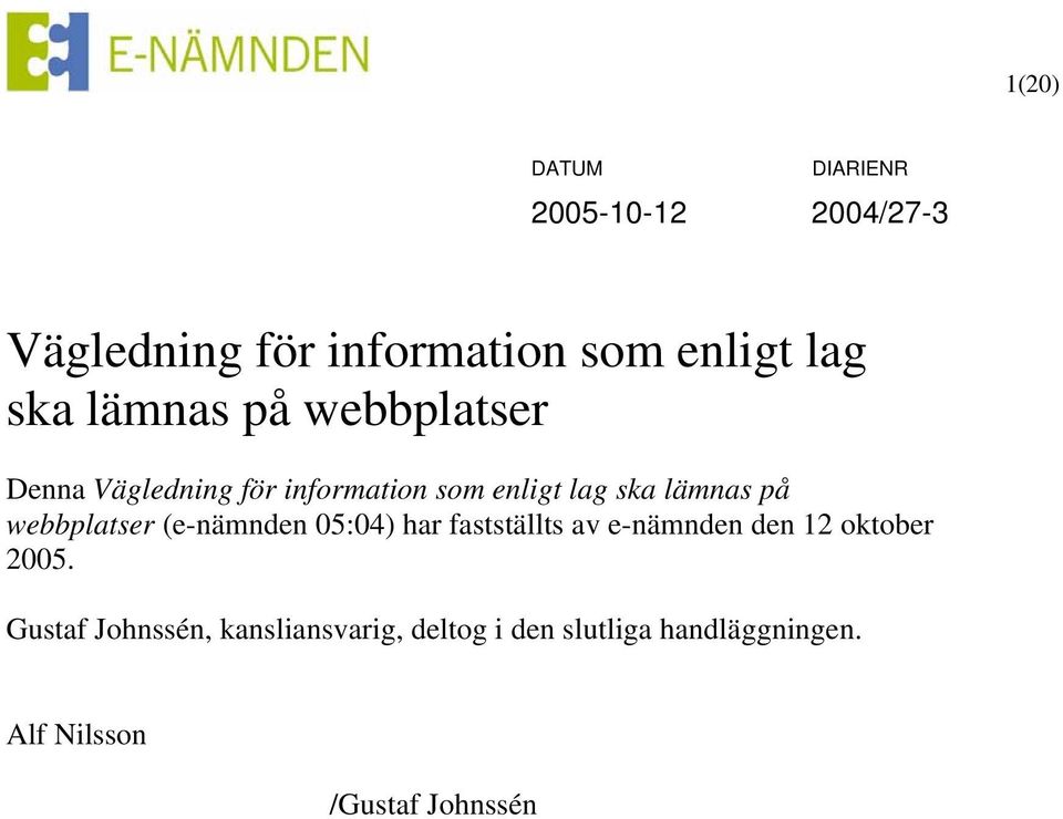 webbplatser (e-nämnden 05:04) har fastställts av e-nämnden den 12 oktober 2005.