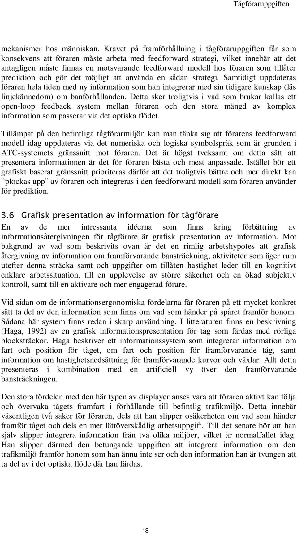 hos föraren som tillåter prediktion och gör det möjligt att använda en sådan strategi.