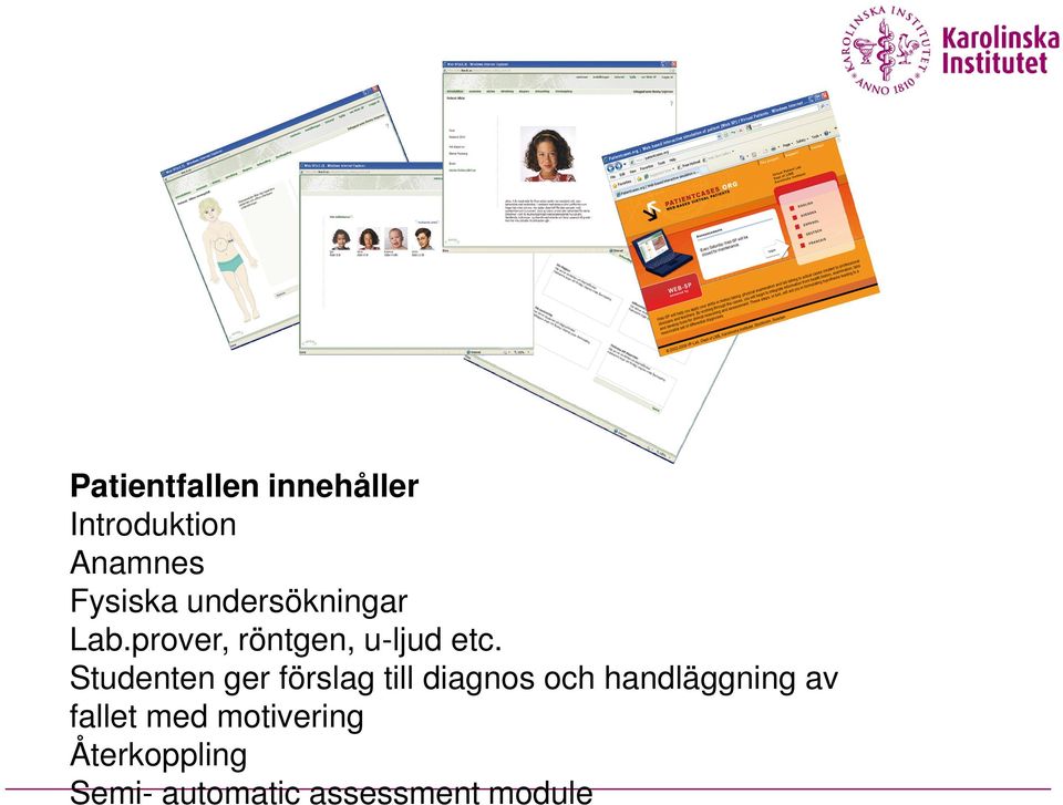 Studenten ger förslag till diagnos och handläggning av