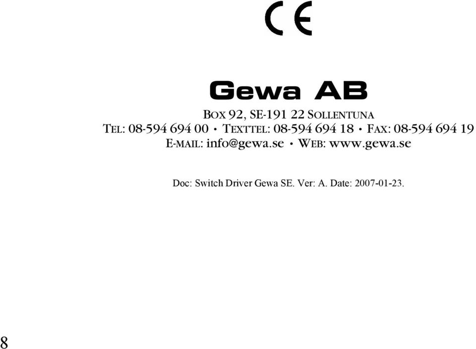 08-594 694 19 E-MAIL: info@gewa.se WEB: www.