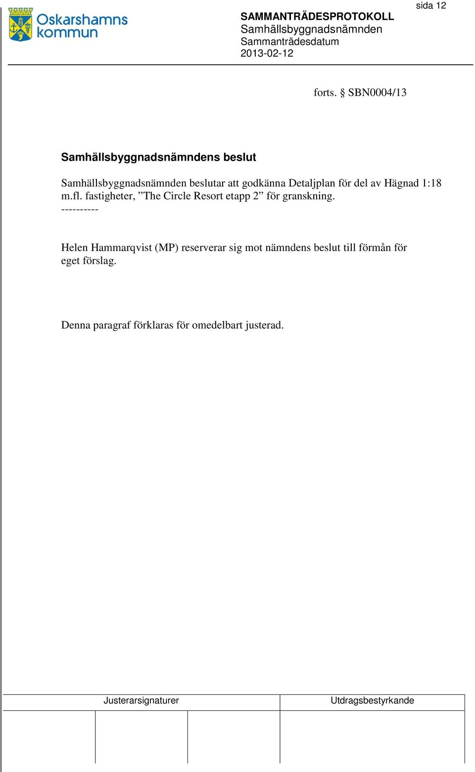 1:18 m.fl. fastigheter, The Circle Resort etapp 2 för granskning.