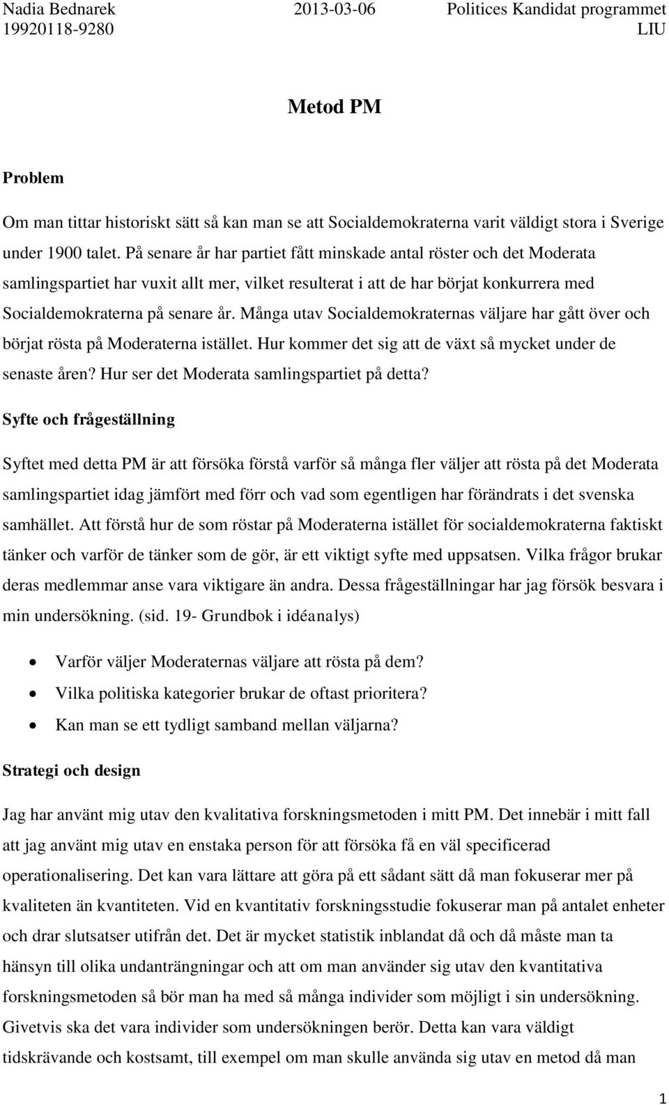 Många utav Socialdemokraternas väljare har gått över och börjat rösta på Moderaterna istället. Hur kommer det sig att de växt så mycket under de senaste åren?