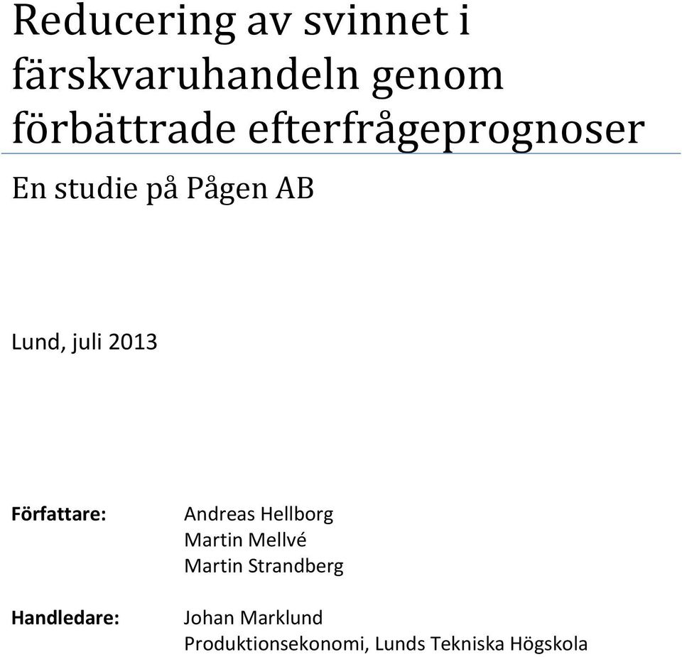 Författare: Handledare: Andreas Hellborg Martin Mellvé Martin