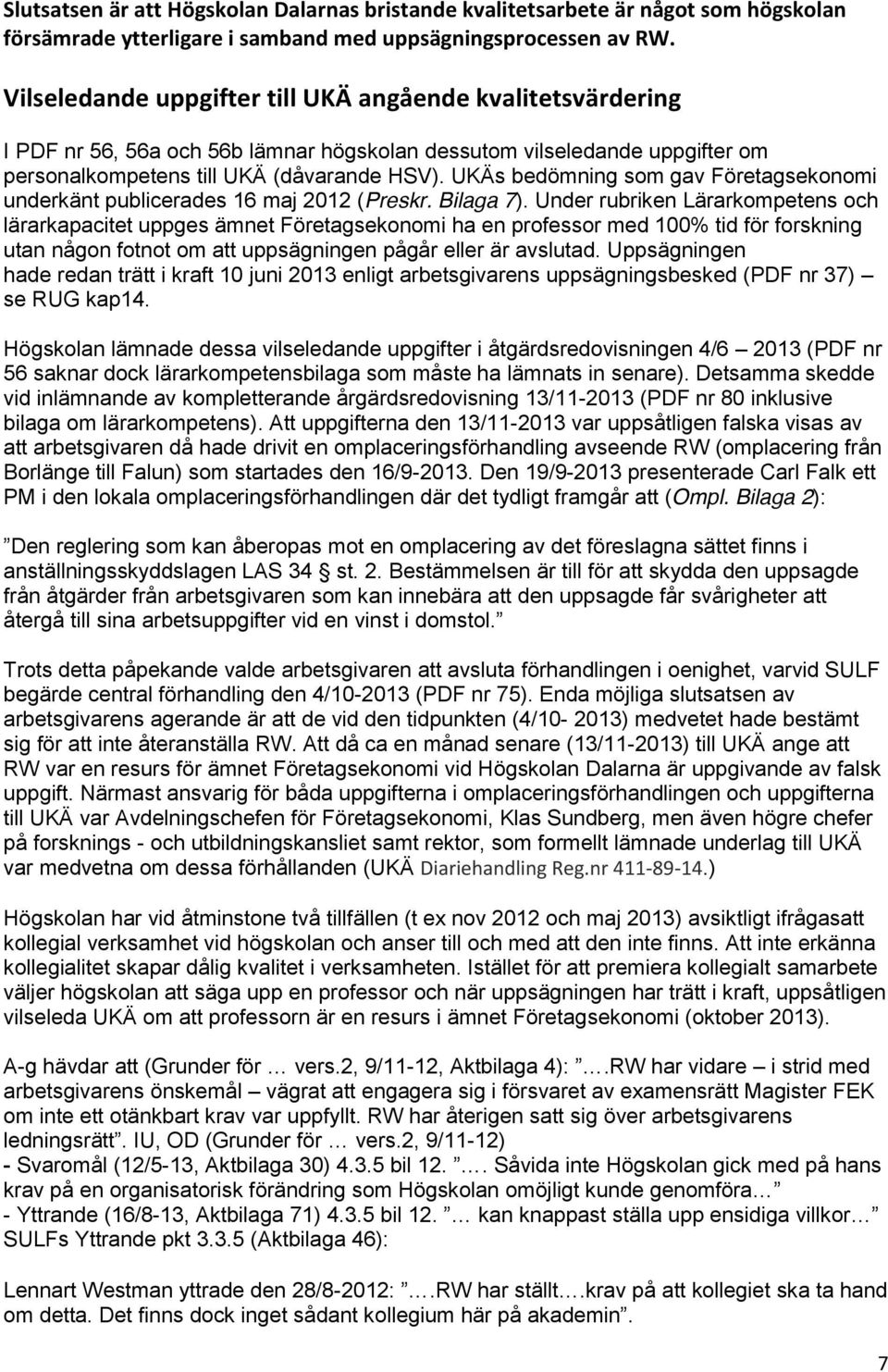 UKÄs bedömning som gav Företagsekonomi underkänt publicerades 16 maj 2012 (Preskr. Bilaga 7).