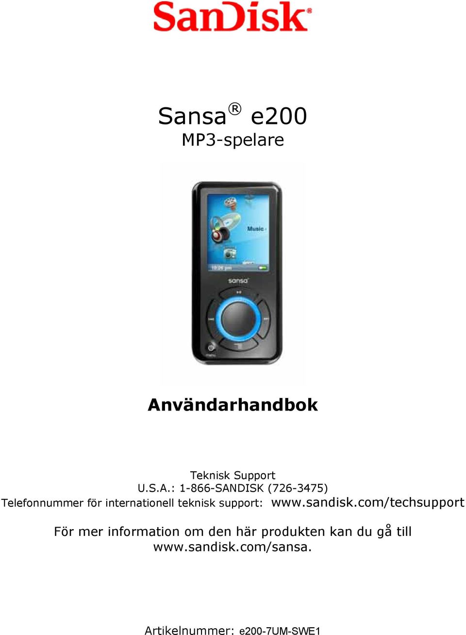 : 1-866-SANDISK (726-3475) Telefonnummer för internationell teknisk