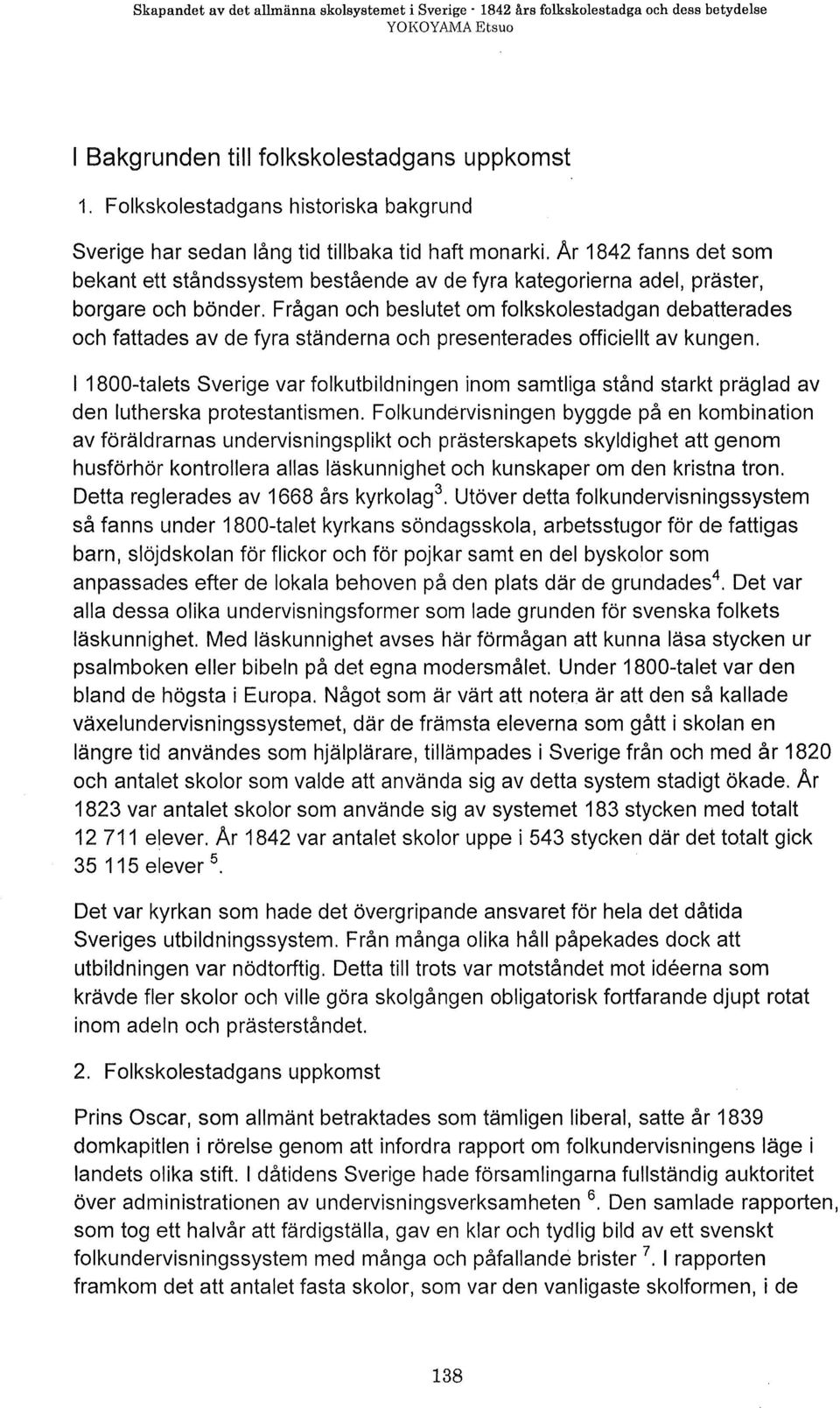 Ar 1842 fanns det som bekant ett ståndssystem bestående av de fyra kategorierna adel, präster, borgare och bönder.