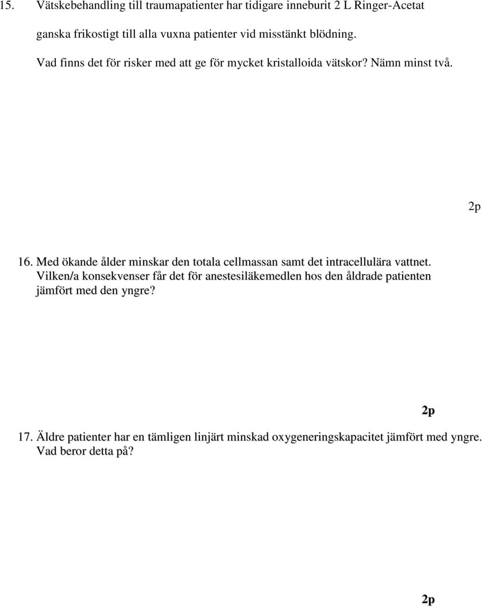 Med ökande ålder minskar den totala cellmassan samt det intracellulära vattnet.