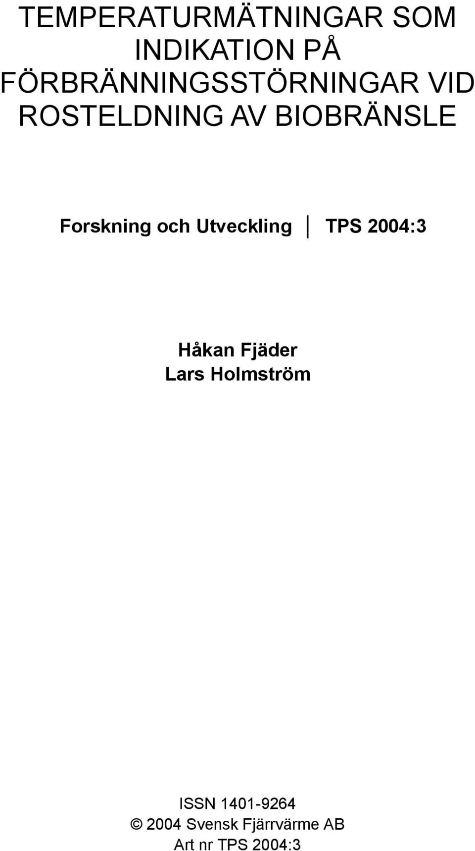 Forskning och Utveckling TPS 2004:3 Håkan Fjäder Lars