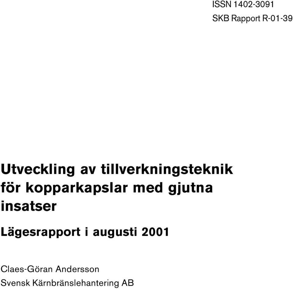 gjutna insatser Lägesrapport i augusti 2001