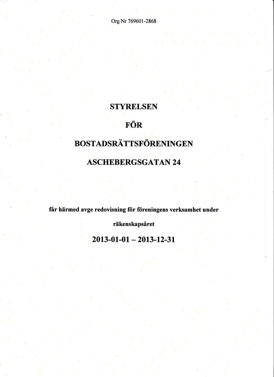 härmed avge redovisning fiir löreningens