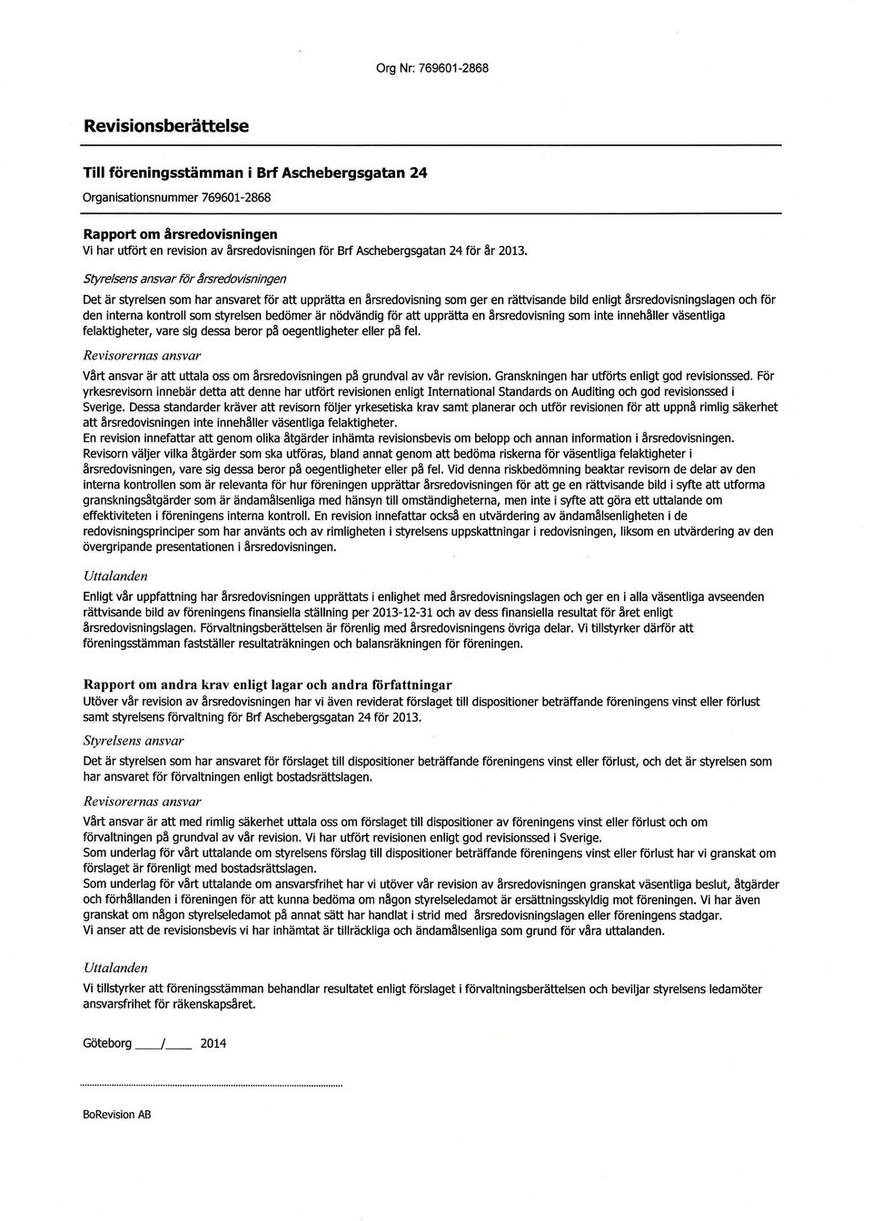 Styrelsens ansvar för årsredovisningen Det är s relsen som har ansvaret för att upprätta en årsredovisning som ger en rättvisande bild enligt årsredovisningslagen och för den interna kontroll som s