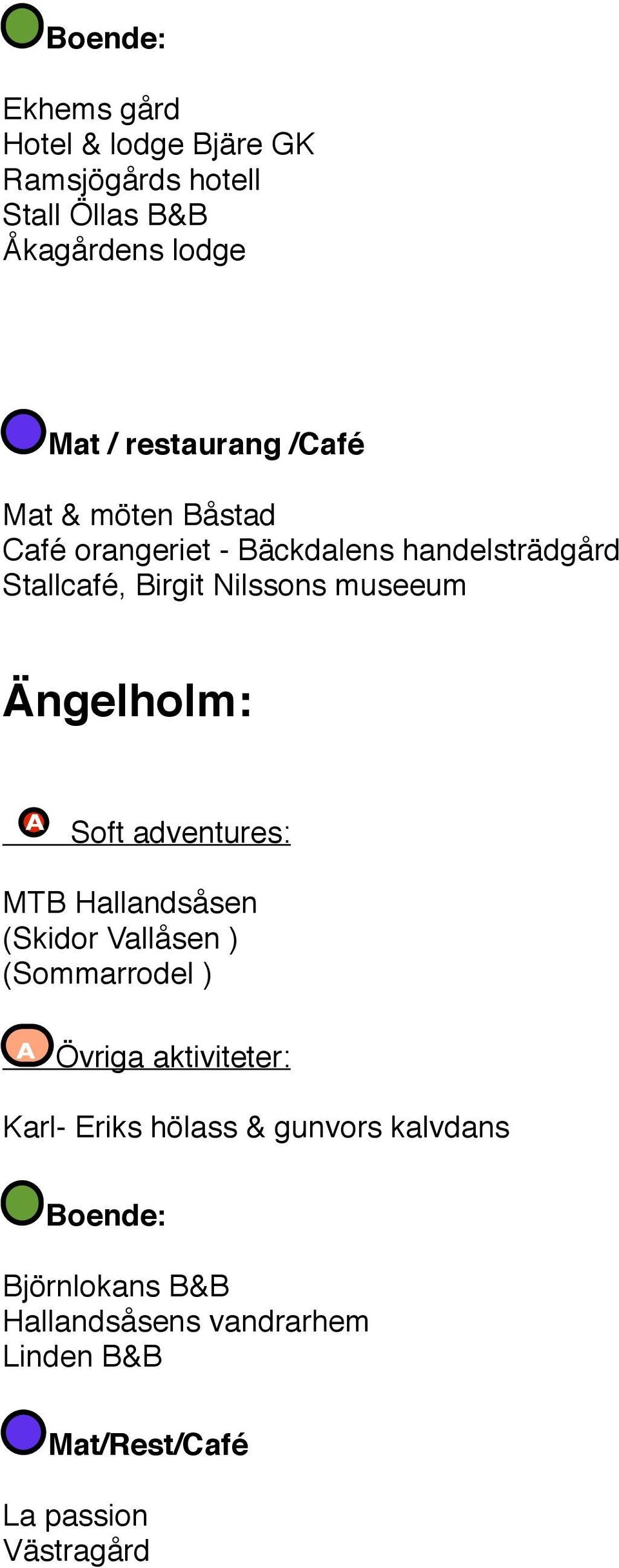 Ängelholm: : MTB Hallandsåsen (Skidor Vallåsen ) (Sommarrodel ) Övriga aktiviteter: Karl- Eriks hölass &