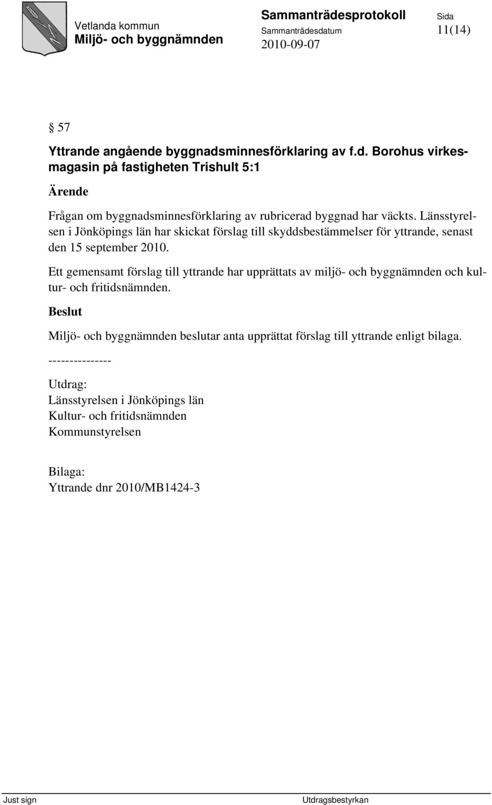 Ett gemensamt förslag till yttrande har upprättats av miljö- och byggnämnden och kultur- och fritidsnämnden.