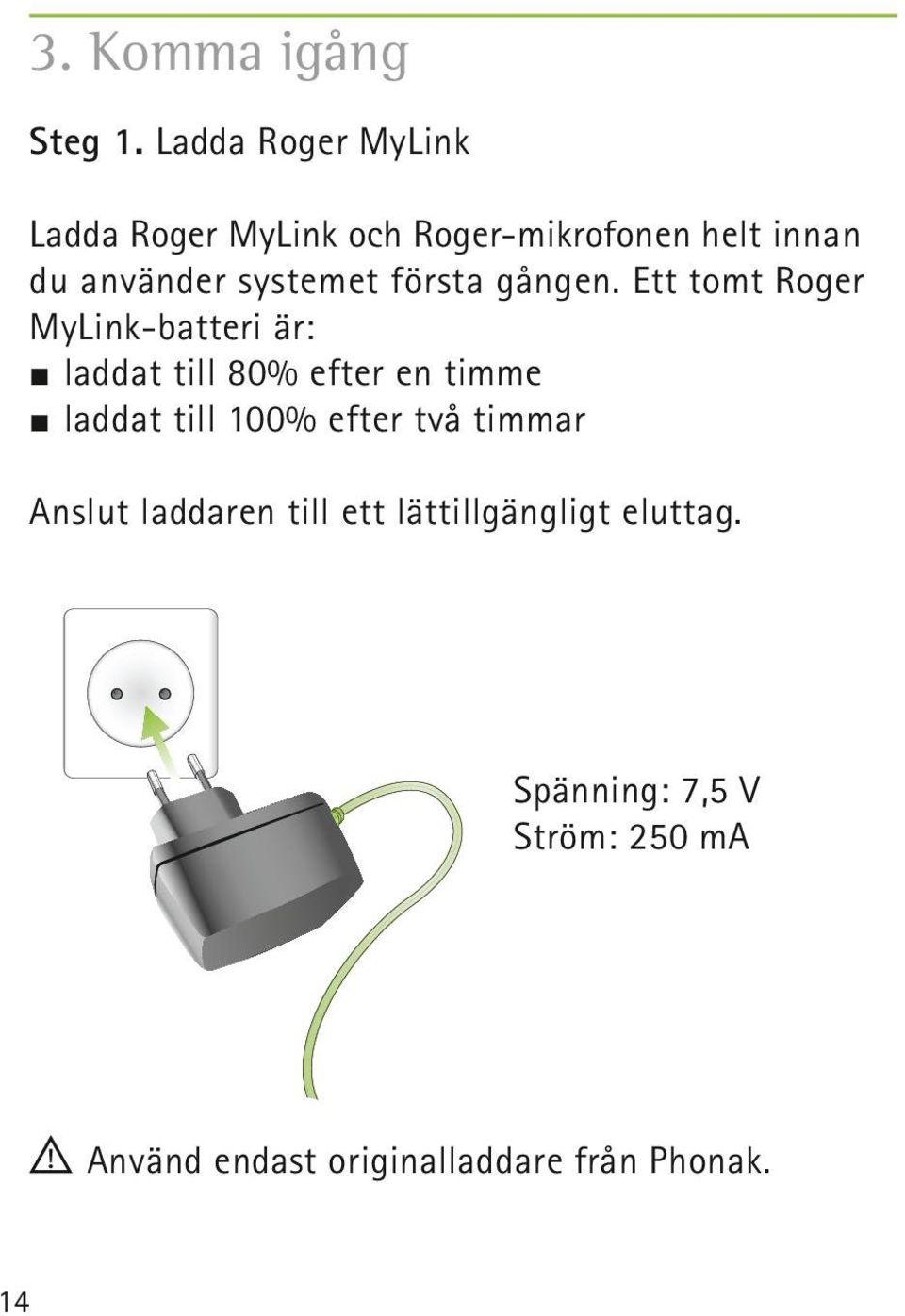 systemet första gången.