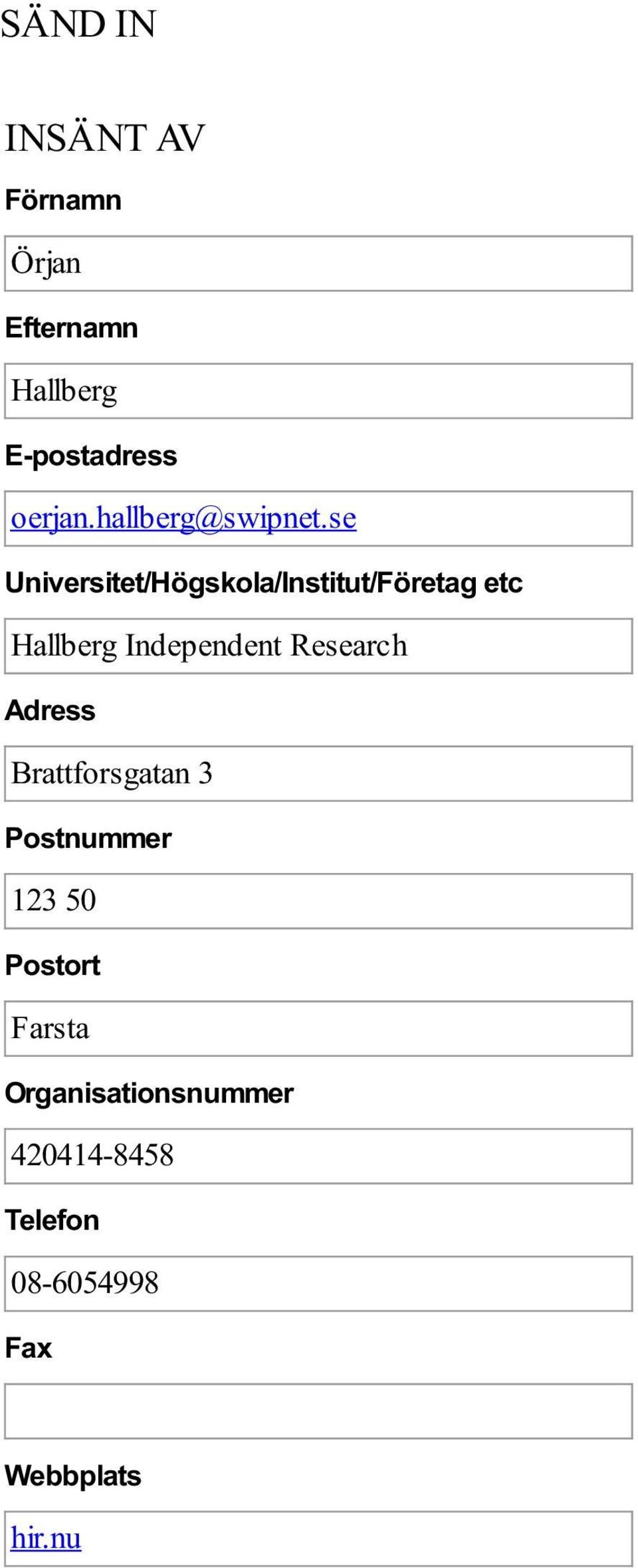 se Universitet/Högskola/Institut/Företag etc Hallberg Independent
