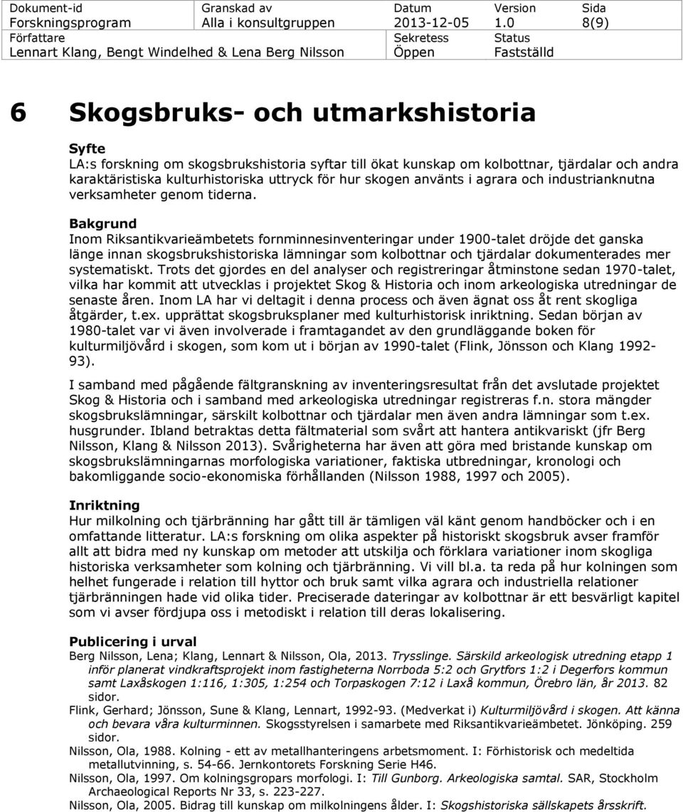 använts i agrara och industrianknutna verksamheter genom tiderna.