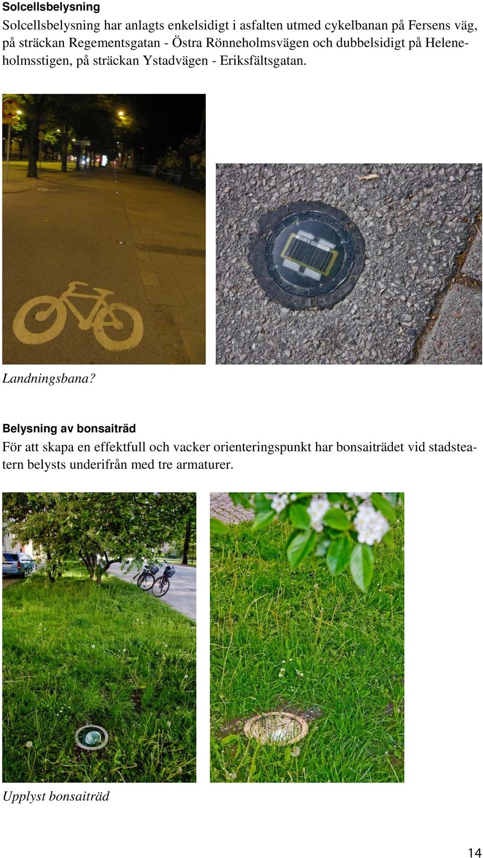 Ystadvägen - Eriksfältsgatan. Landningsbana?