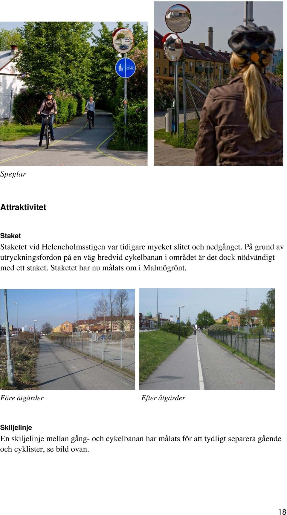 staket. Staketet har nu målats om i Malmögrönt.