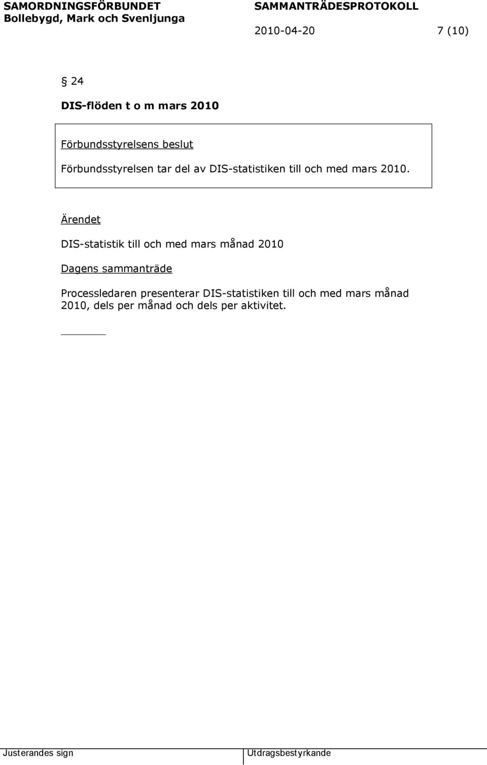 DIS-statistik till och med mars månad 2010 Processledaren