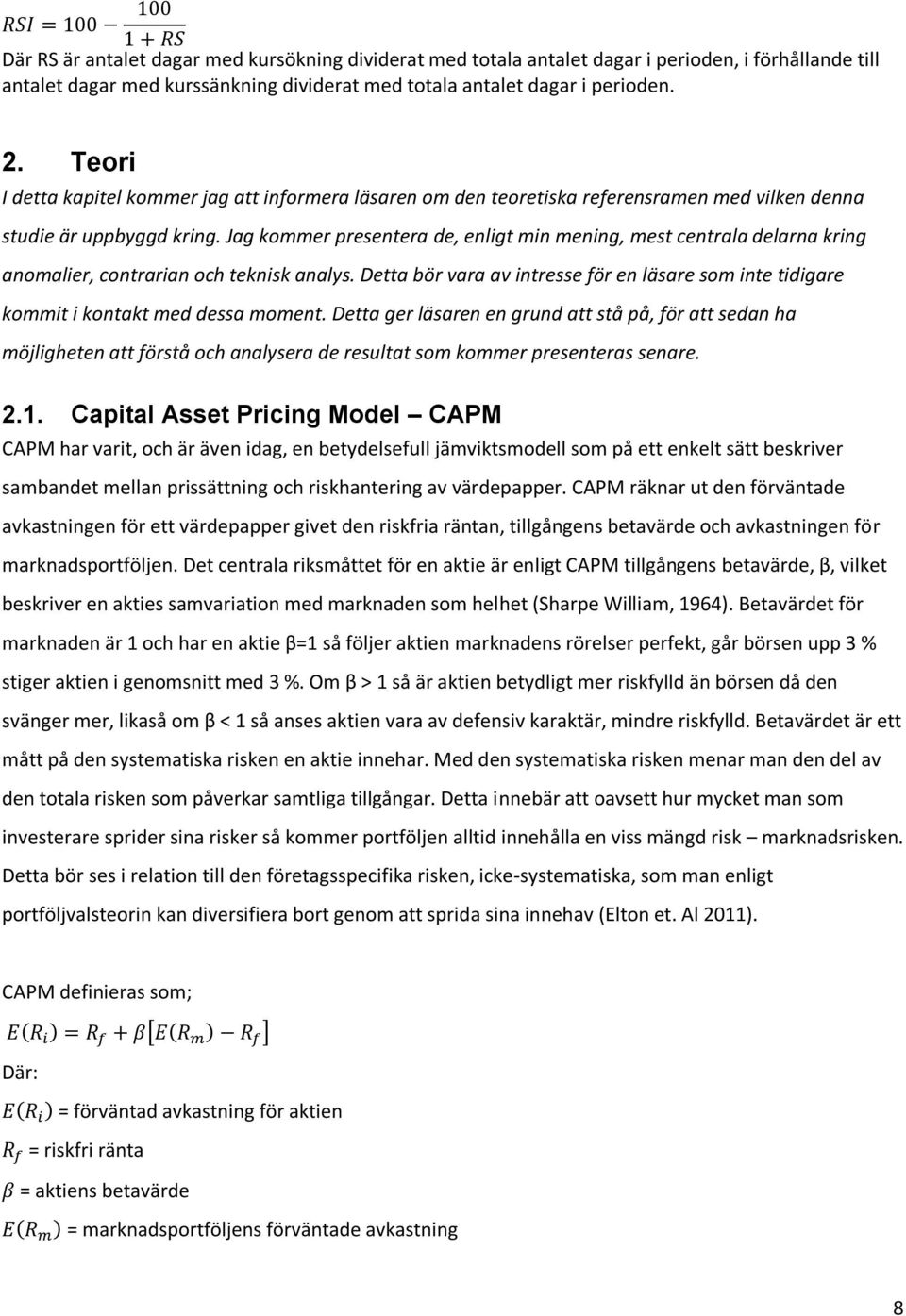 Jag kommer presentera de, enligt min mening, mest centrala delarna kring anomalier, contrarian och teknisk analys.