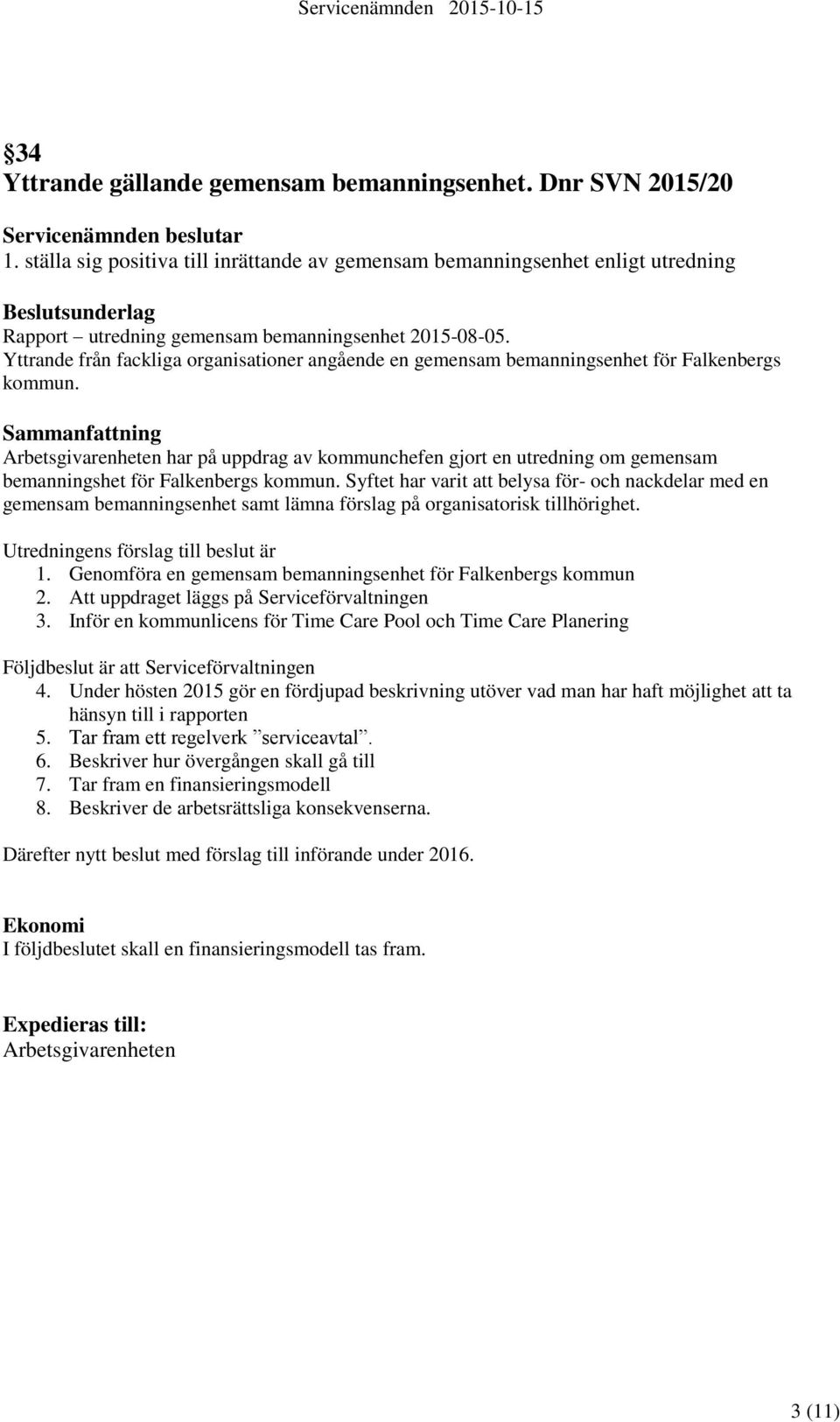Yttrande från fackliga organisationer angående en gemensam bemanningsenhet för Falkenbergs kommun.