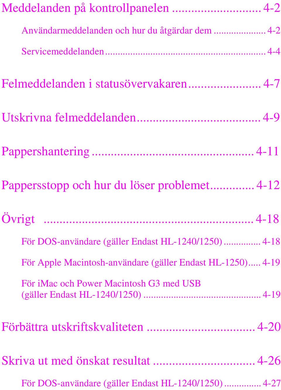 ..4-18 För DOS-användare (gäller Endast HL-1240/1250)...4-18 För Apple Macintosh-användare (gäller Endast HL-1250).