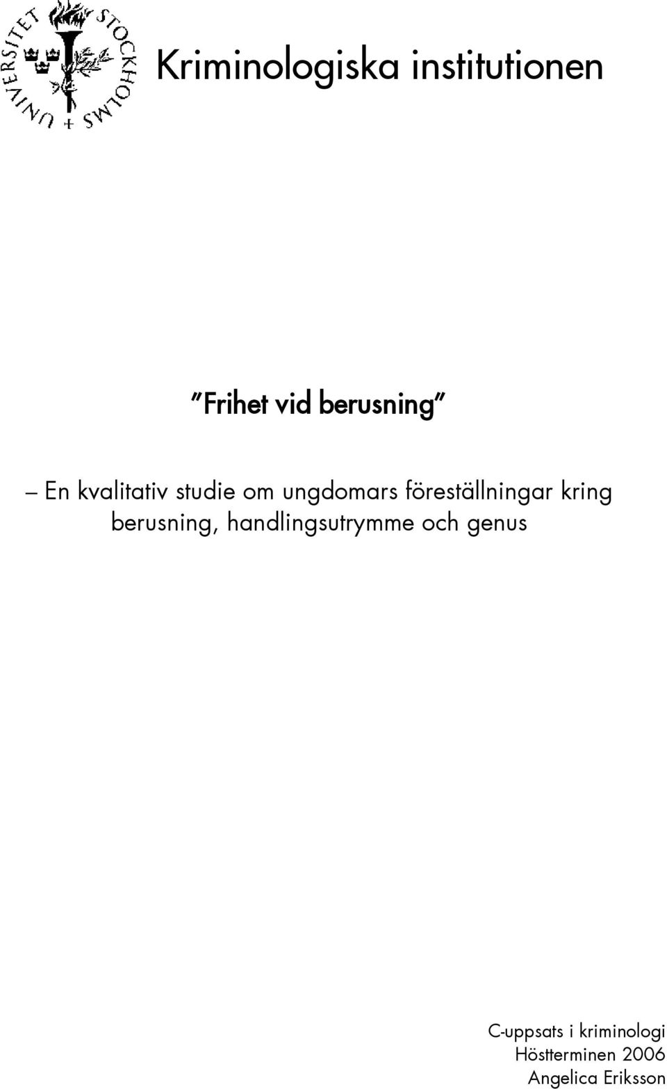 kring berusning, handlingsutrymme och genus
