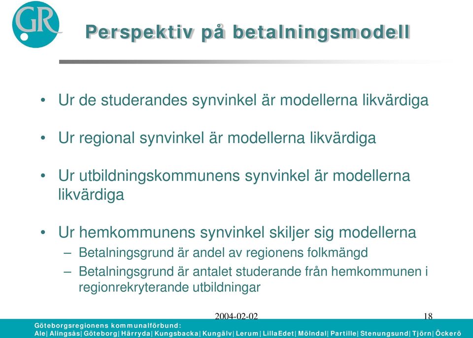 hemkommunens synvinkel skiljer sig modellerna Betalningsgrund är andel av regionens folkmängd