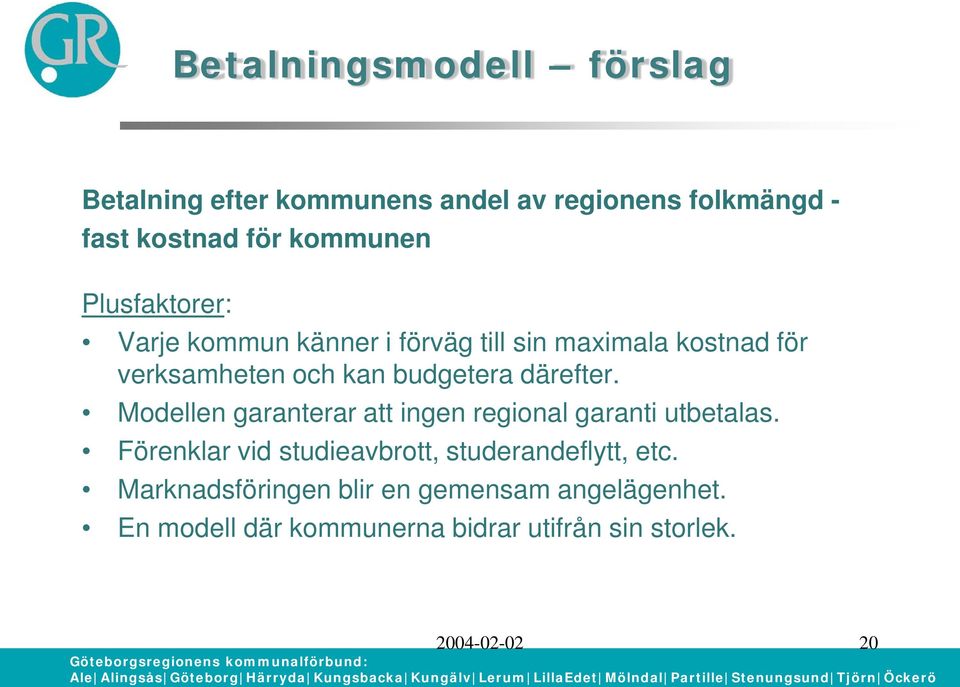 därefter. Modellen garanterar att ingen regional garanti utbetalas.