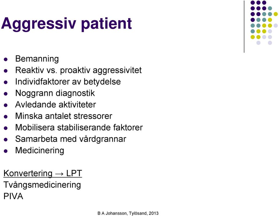 diagnostik Avledande aktiviteter Minska antalet stressorer