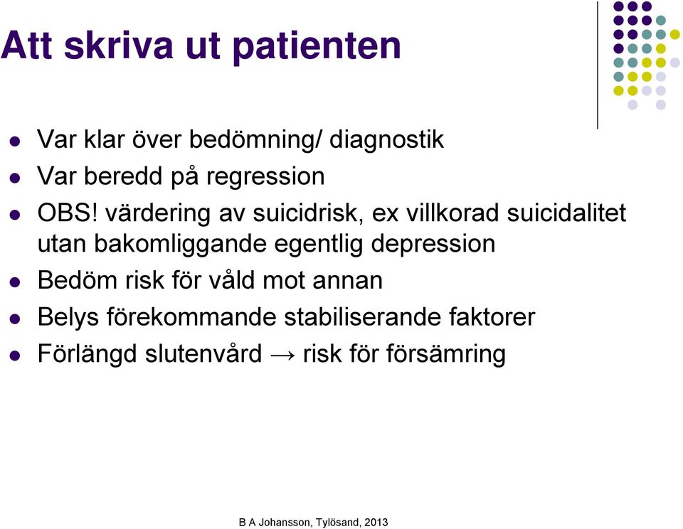 värdering av suicidrisk, ex villkorad suicidalitet utan bakomliggande