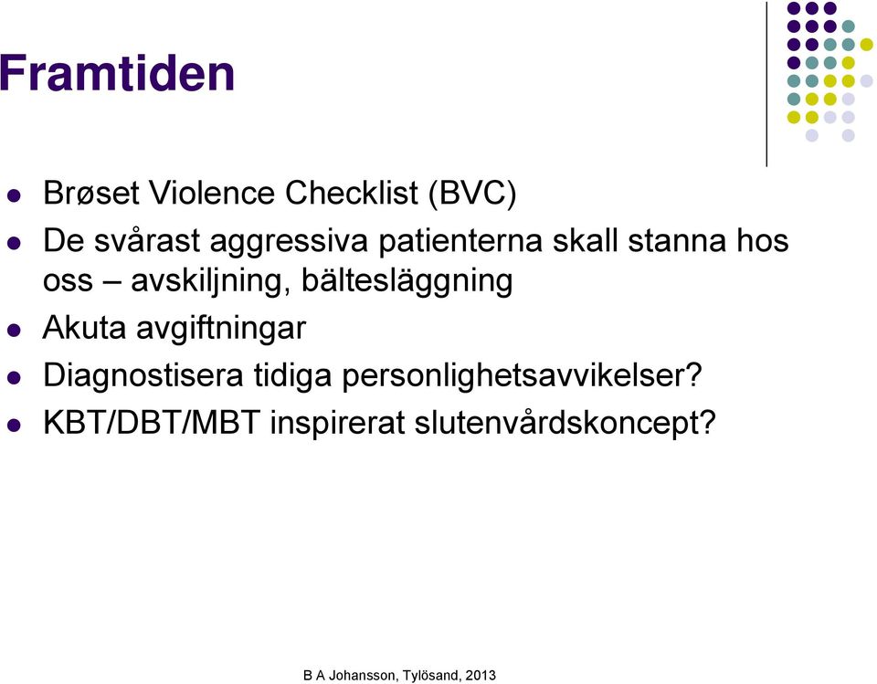 bältesläggning Akuta avgiftningar Diagnostisera tidiga