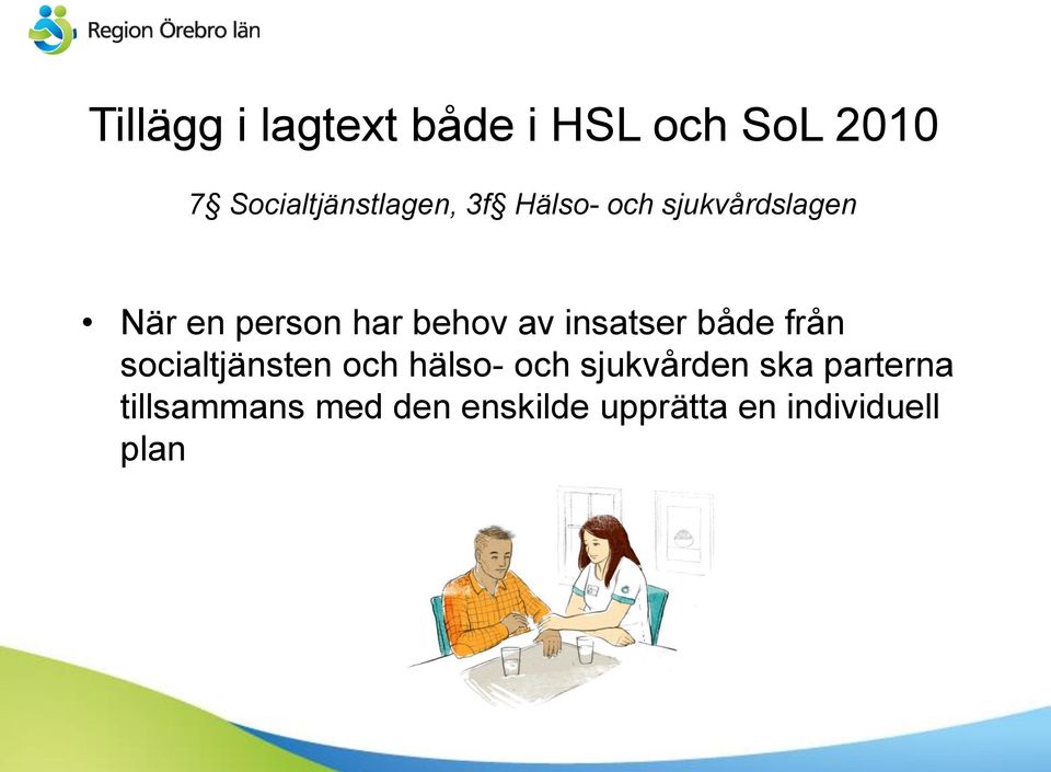 insatser både från socialtjänsten och hälso- och sjukvården